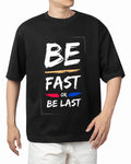 BE FAST OR BE LAST | Unisex | Oversized T-shirt