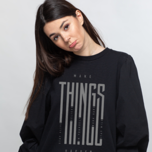 make things happen || sweatshirt for men and women